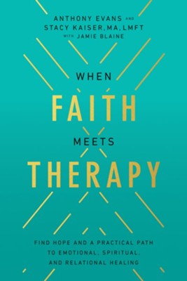Cover of When Faith Meets Therapy: Finding Hope and a Practical Path to Emotional, Spiritual, and Relational Healing