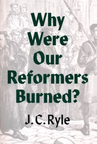 Cover of Why Were Our Reformers Burned?