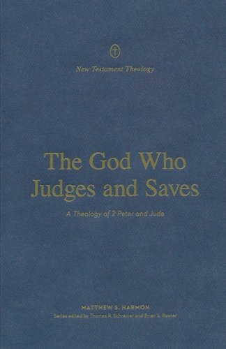 Cover of The God Who Judges and Saves: A Theology of 2 Peter and Jude