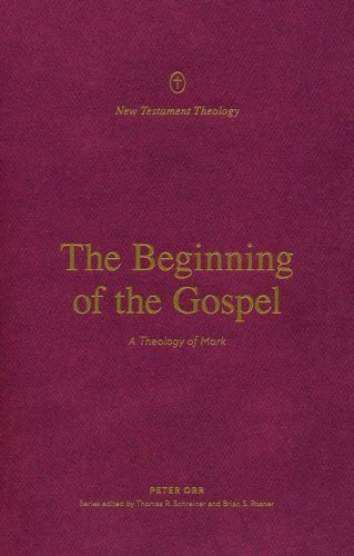 Cover of The Beginning of the Gospel: A Theology of Mark