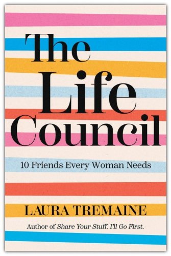 Cover of The Life Council: 10 Friends Every Woman Needs, paperback
