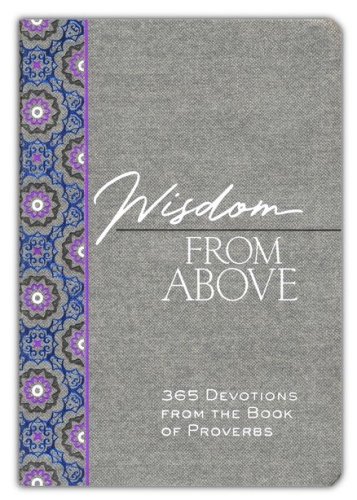 Cover of Wisdom from Above: 365 Devotions from the Book of Proverbs
