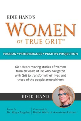 Cover of Edie Hand's Women of True Grit: Passion - Perserverance- Positive Projection