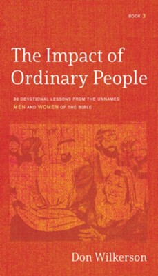 Cover of The Impact of Ordinary People: 30 Devotional Lessons from the Unnamed Men and Women of the Bible