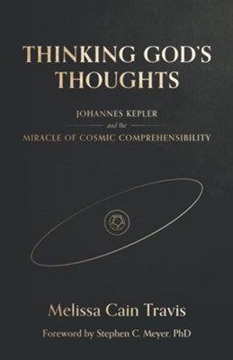 Cover of Thinking God's Thoughts: Johannes Kepler and the Miracle of Cosmic Comprehensibility