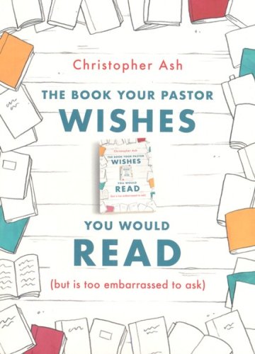 Cover of The Book Your Pastor Wishes You Would Read (But Is Too Embarrassed to Ask)