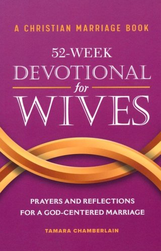 Cover of A Christian Marriage Book - 52-Week Devotional for Wives: Prayers and Reflections for a God-Centered Marriage