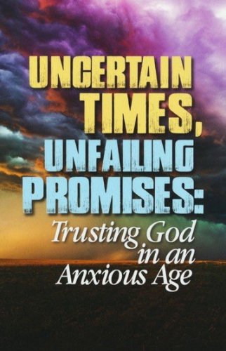 Cover of Uncertain Times, Unfailing Promises: Trusting God in an Anxious Age