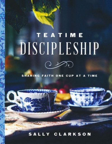 Cover of Teatime Discipleship: Sharing Faith One Cup at a Time