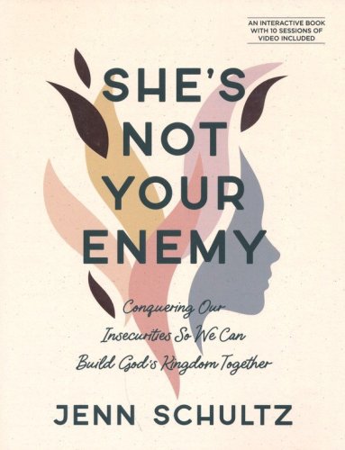 Cover of She's Not Your Enemy - Includes Ten-Session Video Series: Conquering Our Insecurities So We Can Build God's Kingdom Together