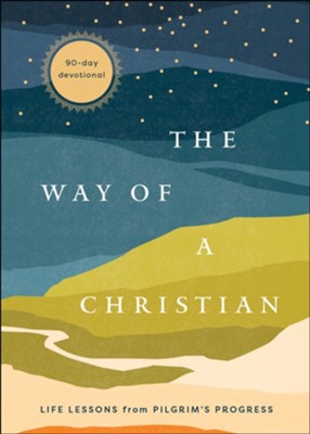 Cover of The Way of a Christian: Life Lessons from Pilgrim's Progress-A 90-Day Devotional - eBook
