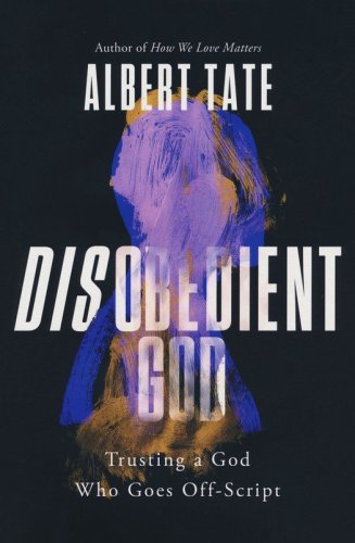 Cover of Disobedient God: Trusting a God Who Goes Off-Script