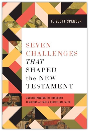 Cover of Seven Challenges That Shaped the New Testament: Understanding the Inherent Tensions of Early Christian Faith
