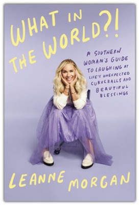 Cover of What in the World? Observations About Motherhood, Marriage, and Middle Age from a Woman Who's Loved and Hated It All