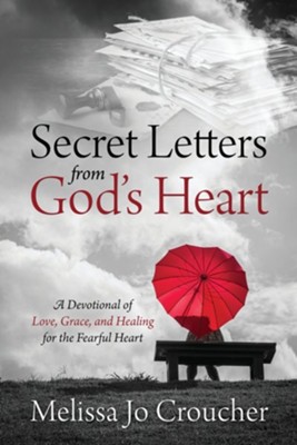 Cover of Secret Letters From God's Heart: A Devotional of Love, Grace, and Healing for the Fearful Heart