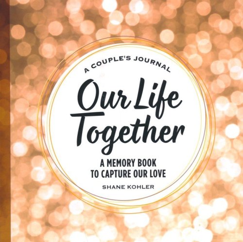 Cover of A Couple's Journal: Our Life Together-A Memory Book to Capture Our Love, Hardcover