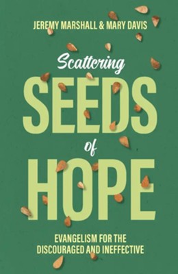 Cover of Scattering Seeds of Hope: Evangelism for the Discouraged and Ineffective