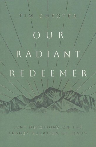 Cover of Our Radiant Redeemer: Lent Devotions on the Transfiguration of Jesus