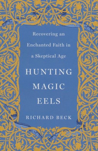 Cover of Hunting Magic Eels: Recovering an Enchanted Faith in a Skeptical Age