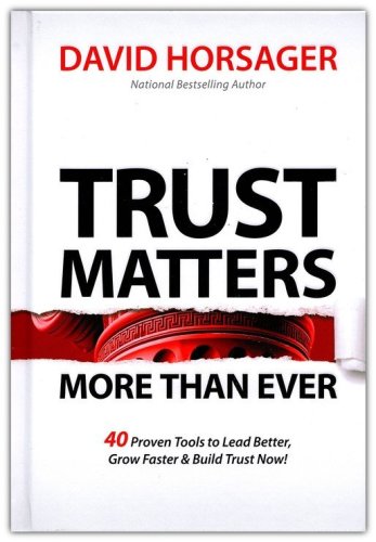 Cover of Trust Matters More than Ever: 40 Proven Tools to Lead Better, Grow Faster & Build Trust Now!