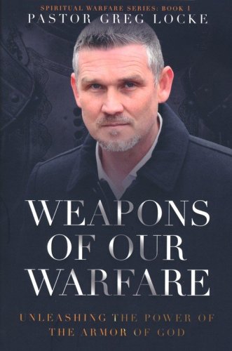 Cover of Weapons of Our Warfare: Unleashing the Power of the Armor of God