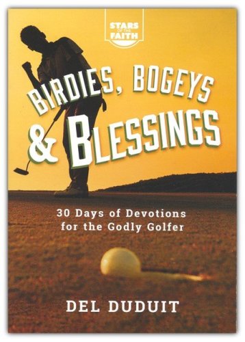 Cover of Birdies, Bogeys and Blessings: 30 Days of Devotions for the Godly Golfer