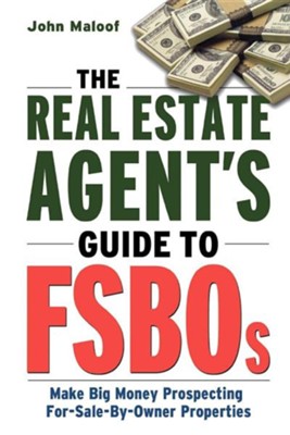 Cover of The Real Estate Agent's Guide to FSBOs: Make Big Money Prospecting For-Sale-By-Owner Properties