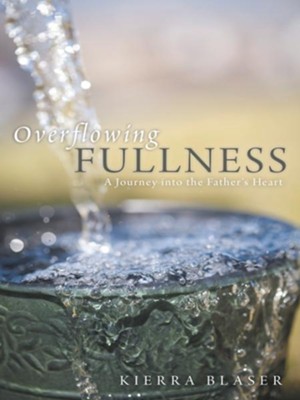 Cover of Overflowing Fullness: A Journey into the Father's Heart - eBook
