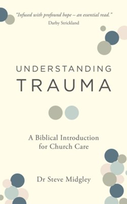 Cover of Understanding Trauma: A Biblical Introduction for Church Care