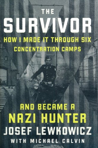 Cover of The Survivor: How I Survived Six Concentration Camps and Became a Nazi Hunter
