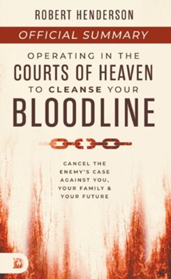 Cover of The Official Summary of Operating in the Courts of Heaven to Cleanse Your Bloodline: Cancel the Enemy's Case Against You, Your Family, and Your Future