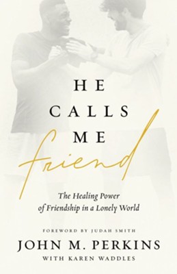 Cover of He Calls Me Friend: The Healing Power of Friendship in a Lonely World - eBook