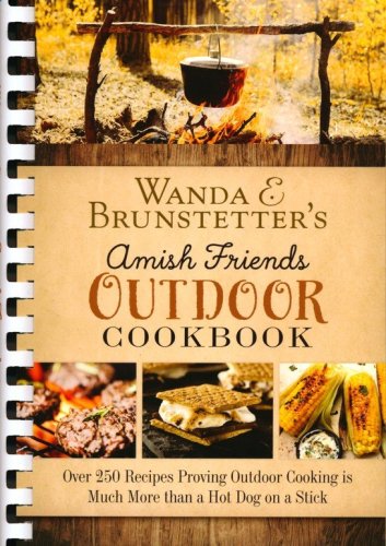 Cover of Wanda E. Brunstette's Amish Friends Outdoor Cookbook: Over 200 Recipes Proving Outdoor Cooking Is Much More than a Hot Dog on a Stick