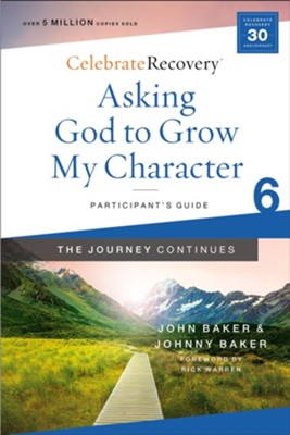 Cover of Asking God to Grow My Character: The Journey Continues, Participant's Guide 6: A Recovery Program Based on Eight Principles from the Beatitudes - eBook