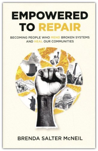 Cover of Empowered to Repair: Becoming People Who Mend Broken Systems and Heal Our Communities