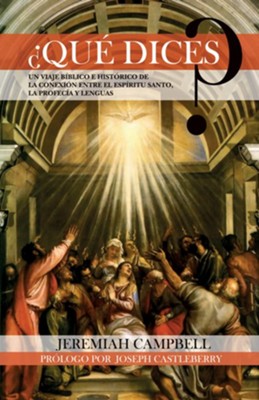 Cover of ?Que dices?: Un viaje biblico e historico de la conexion entre el Espiritu Santo, la profecia y lenguas - eBook
