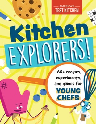 Cover of Kitchen Explorers!: 60+ recipes, experiments, and games for young chefs - eBook