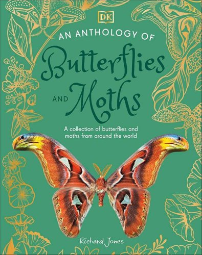 Cover of An Anthology of Butterflies and Moths: A Collection of Over 100 of the World's Most Fascinating Moths and Butterflies