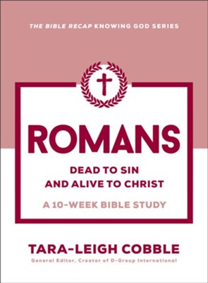 Cover of Romans: Dead to Sin and Alive to Christ, 10-Week Bible Study