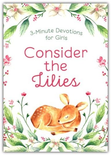 Cover of Consider the Lilies: 3-Minute Devotions for Girls