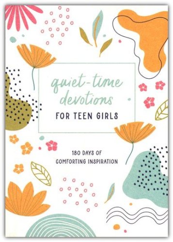 Cover of Quiet-Time Devotions for Teen Girls: 180 Days of Comforting Inspiration