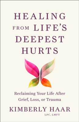 Cover of Healing from Life's Deepest Hurts: Reclaiming Your Life After Grief, Loss, or Trauma - eBook