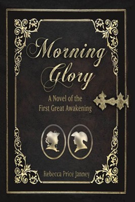 Cover of Morning Glory: A Story of the First Great Awakening