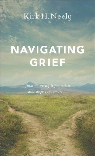Cover of Navigating Grief: Finding Strength for Today and Hope Hope for Tomorrow