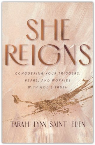Cover of She Reigns: Conquering Your Triggers, Fears, and Worries with God's Truth
