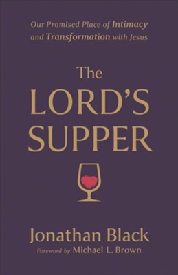 Cover of The Lord's Supper: Our Promised Place of Intimacy and Transformation with Jesus - eBook