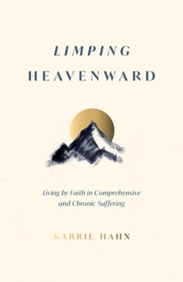 Cover of Limping Heavenward: Living by Faith in Comprehensive and Chronic Suffering