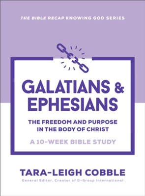 Cover of Galatians & Ephesians (The Bible Recap Knowing God Series): The Freedom and Purpose in the Body of Christ-a 10 Week Bible Study - eBook