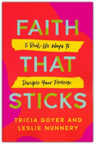 Cover of Faith That Sticks: 5 Real-Life Ways to Disciple Your Preteen