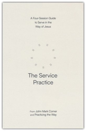 Cover of The Service Practice: A Four-Session Guide to Serve in the Way of Jesus